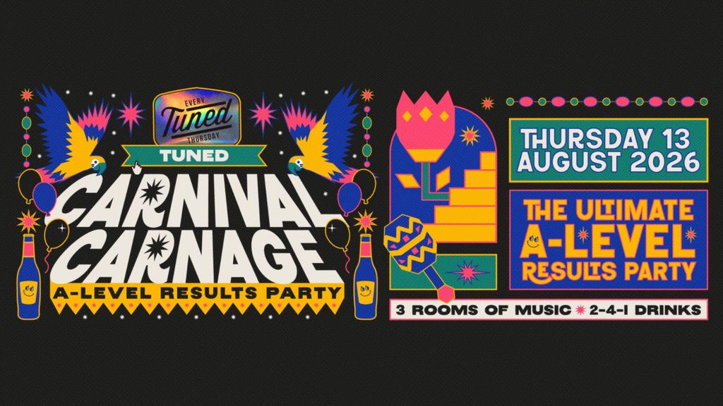 Tuned - Carnival Carnage (A-Level Results Night) - Nottingham's Biggest Student Night - 2-4-1 Drinks All Night Long - (inc Silent Disco In Beta Room) 13/08/25