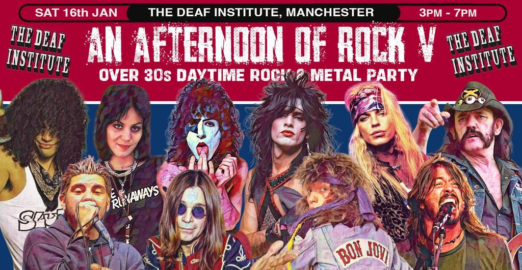 MANCHESTER An Afternoon of Rock V - Rock/Metal for the over 30s: 3pm-7pm, 16th January