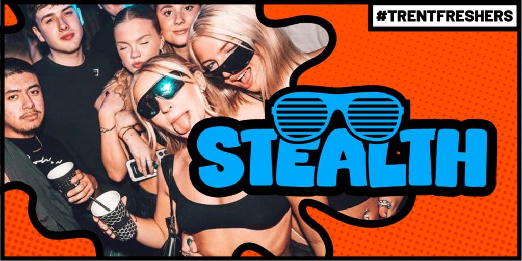 #TrentFreshers - Stealth