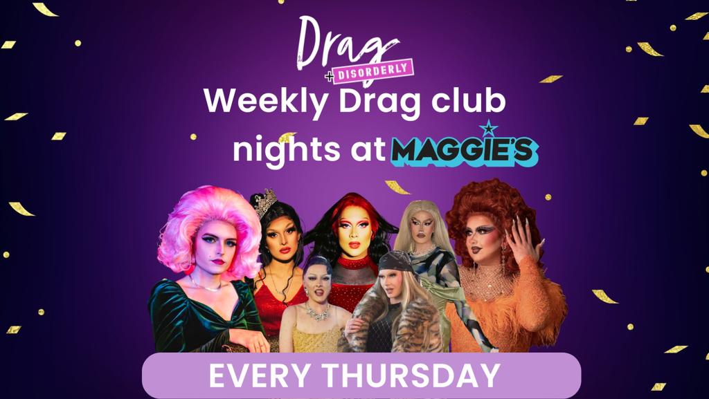 Drag & Disorderly 💅 Drag Club nights at Maggies
