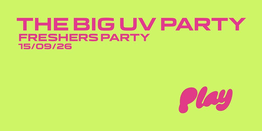 FRESHERS 2026: THE BIG UV PARTY | TUESDAY | 15.09.26