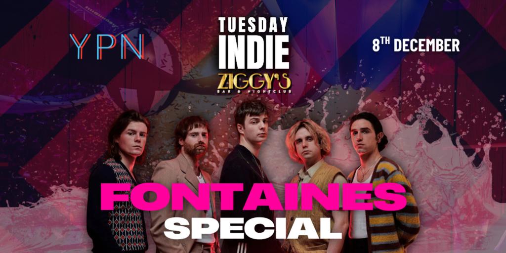 Tuesday Indie at Ziggys FONTAINES SPECIAL