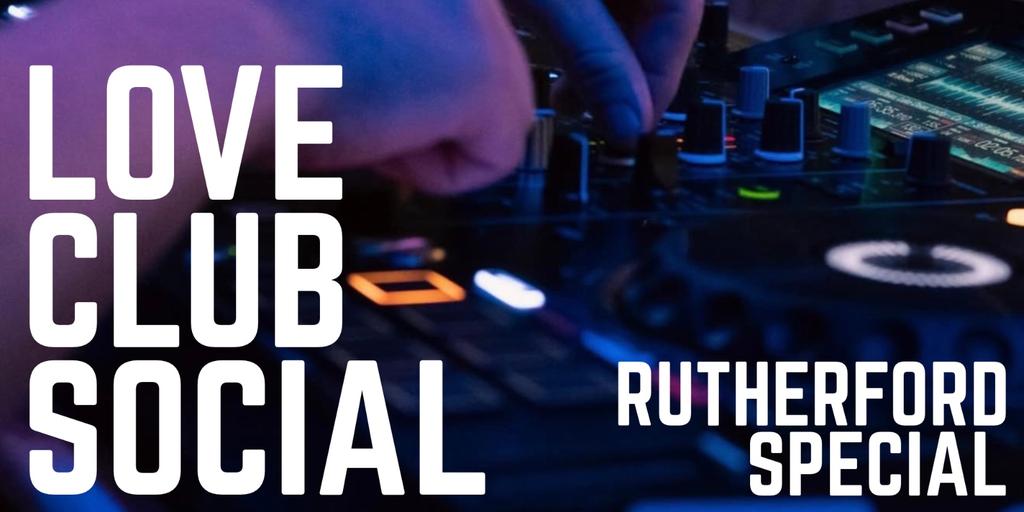 Love Club Social: Rutherford Special 30/09