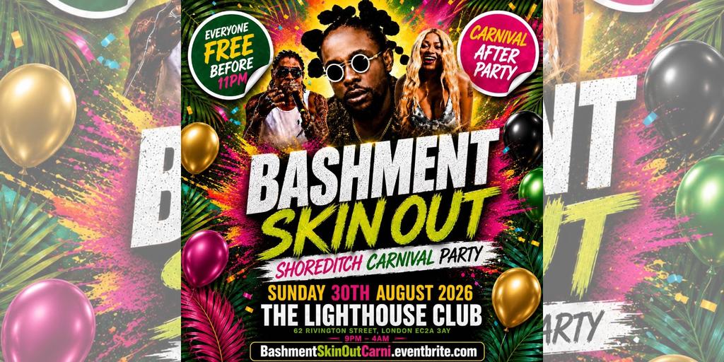 Bashment Skin Out - Shoreditch Carnival Party - Everyone Free Before 11PM