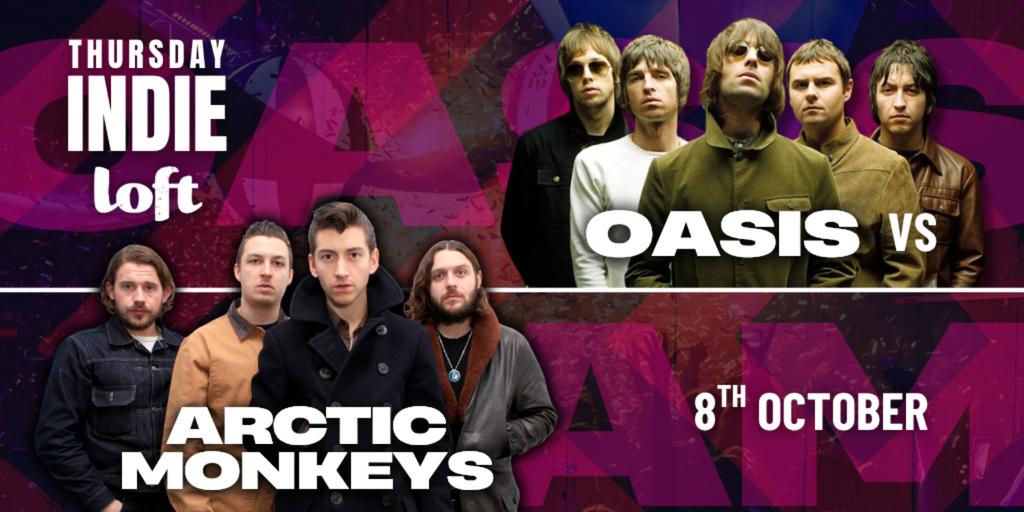 Thursday Indie Loft OASIS vs ARCTIC MONKEYS