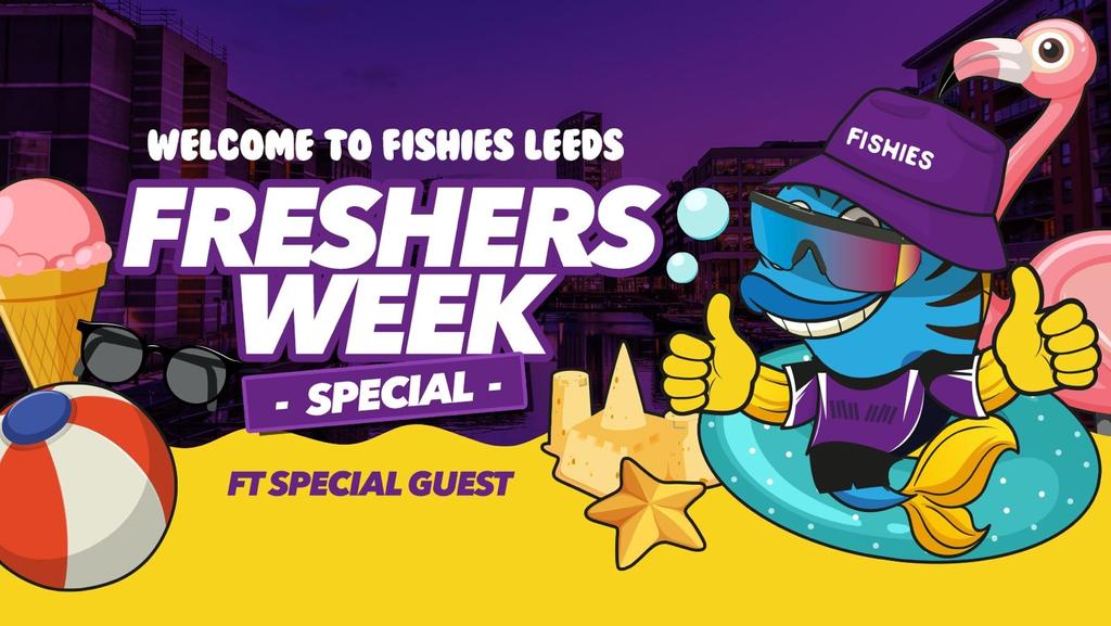 Fishies Leeds Freshers Week Special 2026 Ft Special Guest