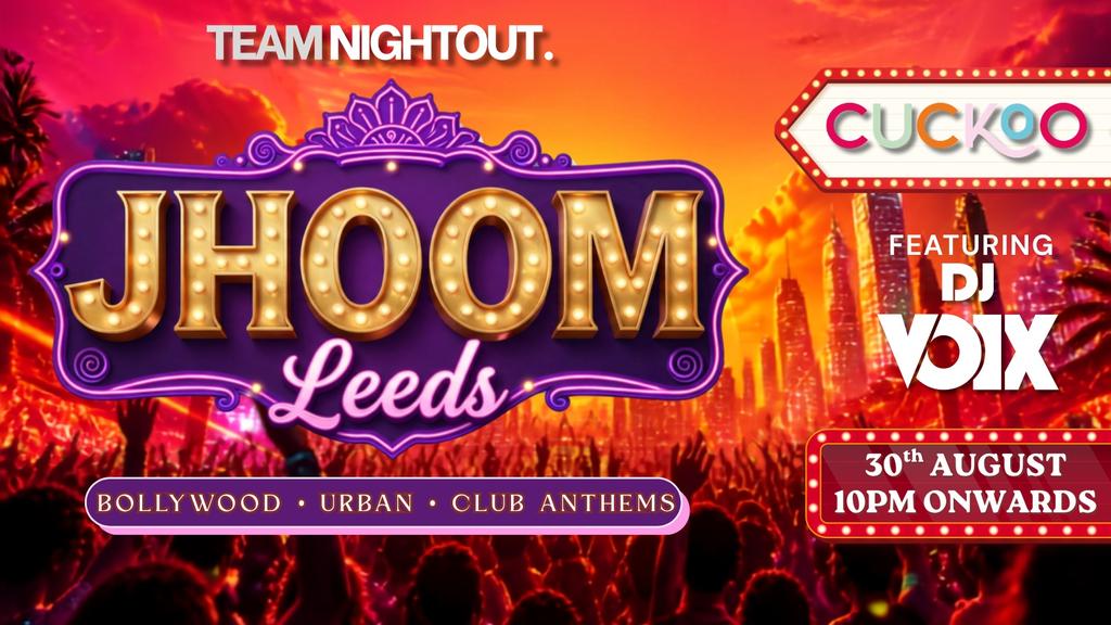 JHOOM : Bollywood Night Leeds