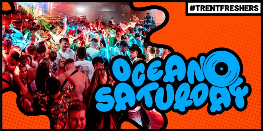 #TrentFreshers - Ocean Saturday