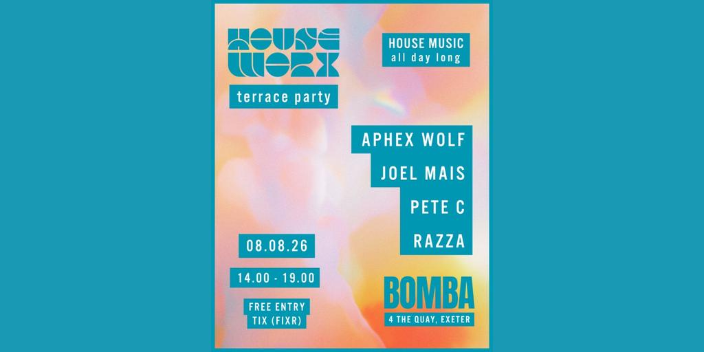 Houseworx Terrace Party | 08.08.26 | Bomba Exeter