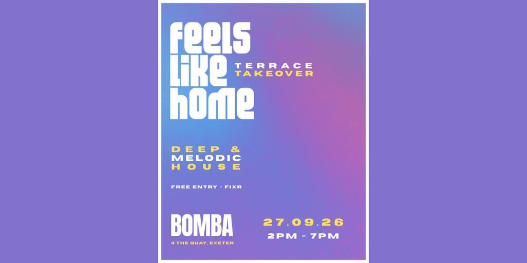 Feels Like Home: Terrace Takeover | 27.09.26 | Bomba Exeter