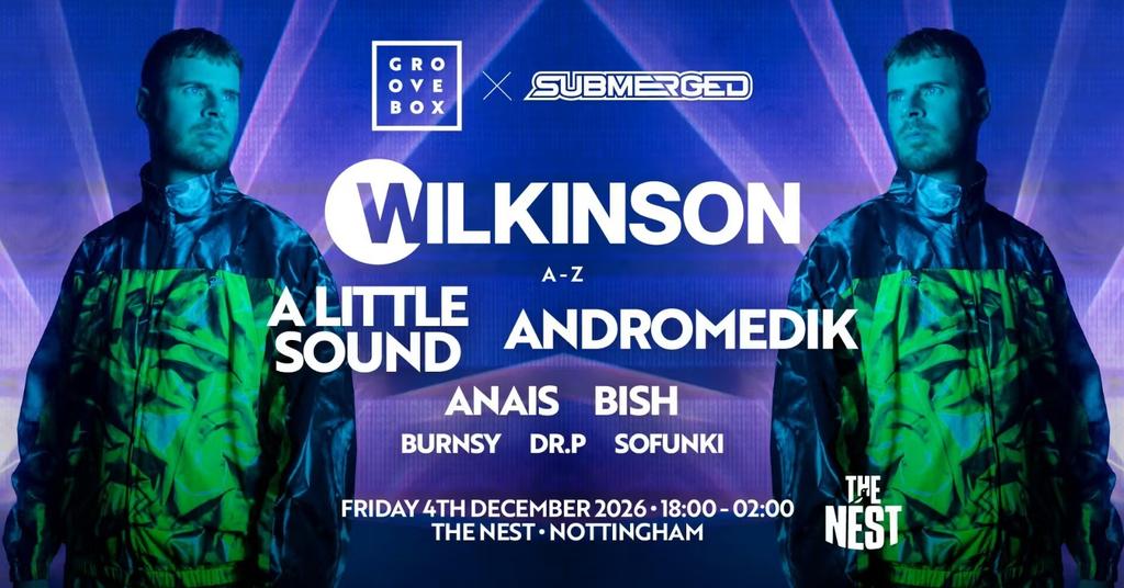 WILKINSON & MORE | Groovebox X Submerged at The Nest