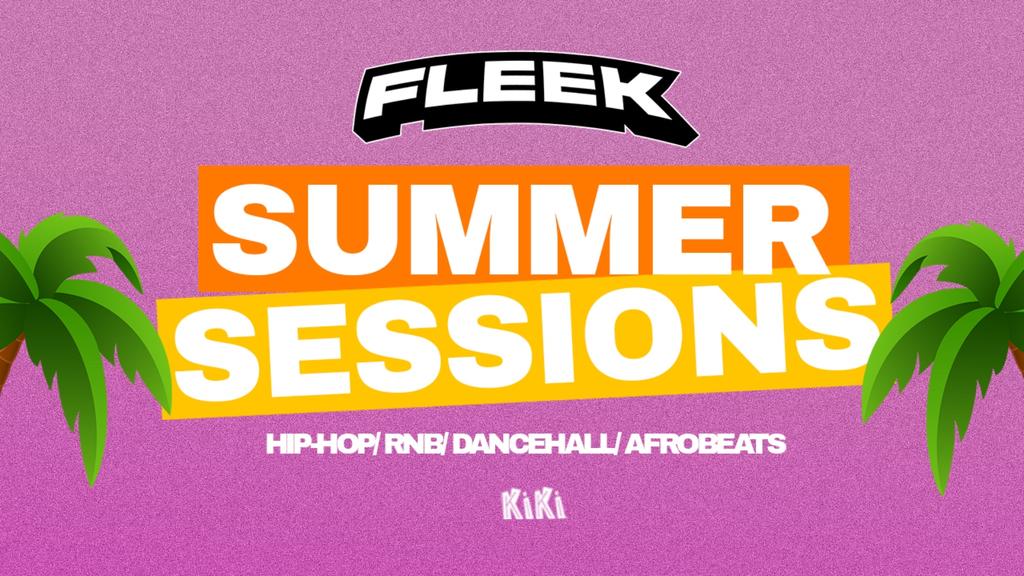 FLEEK FRIDAYS - SUMMER SESSIONS