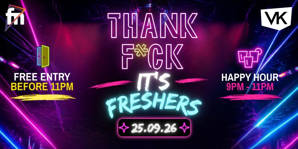 THANK F*** ITS FRESHERS
