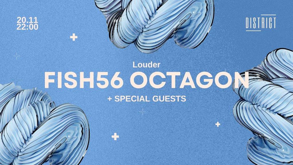 Fish56 Octagon + Special Guests