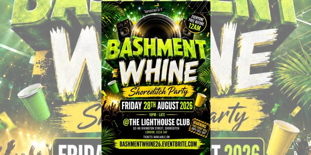 Bashment Whine - Shoreditch Party - Everyone Free Before 12AM