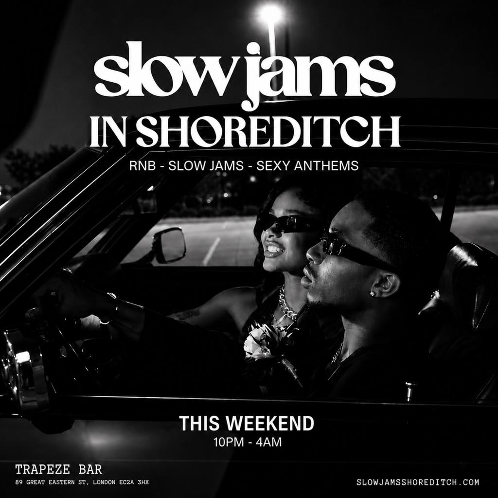 SLOW JAMS IN SHOREDITCH - Late Night Slow Jams, RnB & Bashment Party