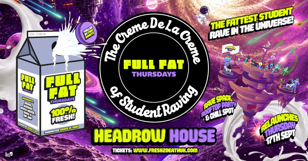 FULL FAT Relaunch Rave at Headrow House - Thurs 17th Sept