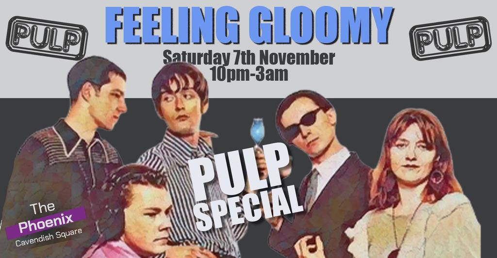 Feeling Gloomy: Pulp Special - Sat 7th November, 10pm-3am