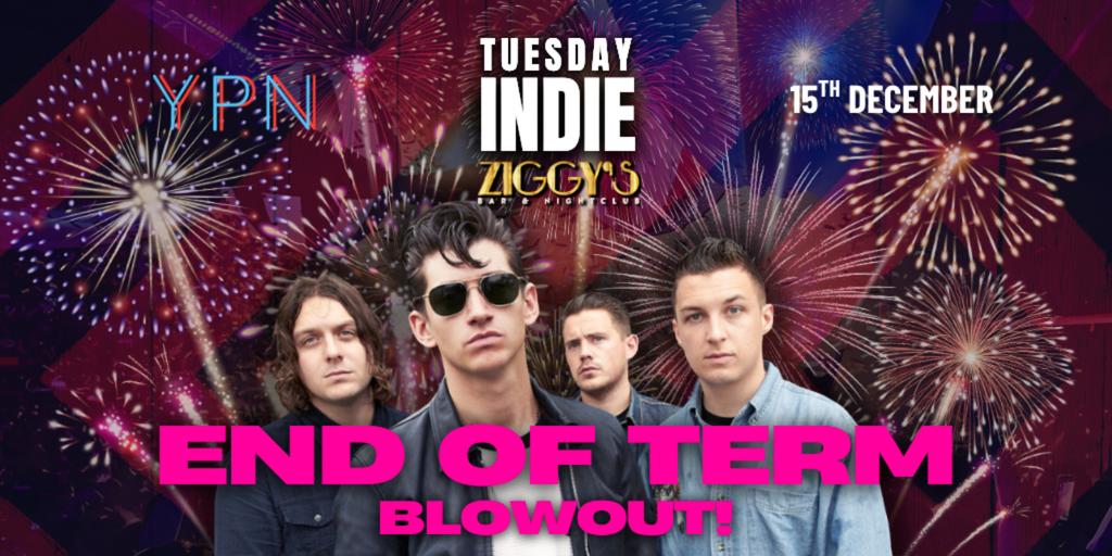 Tuesday Indie at Ziggys END OF TERM BLOWOUT