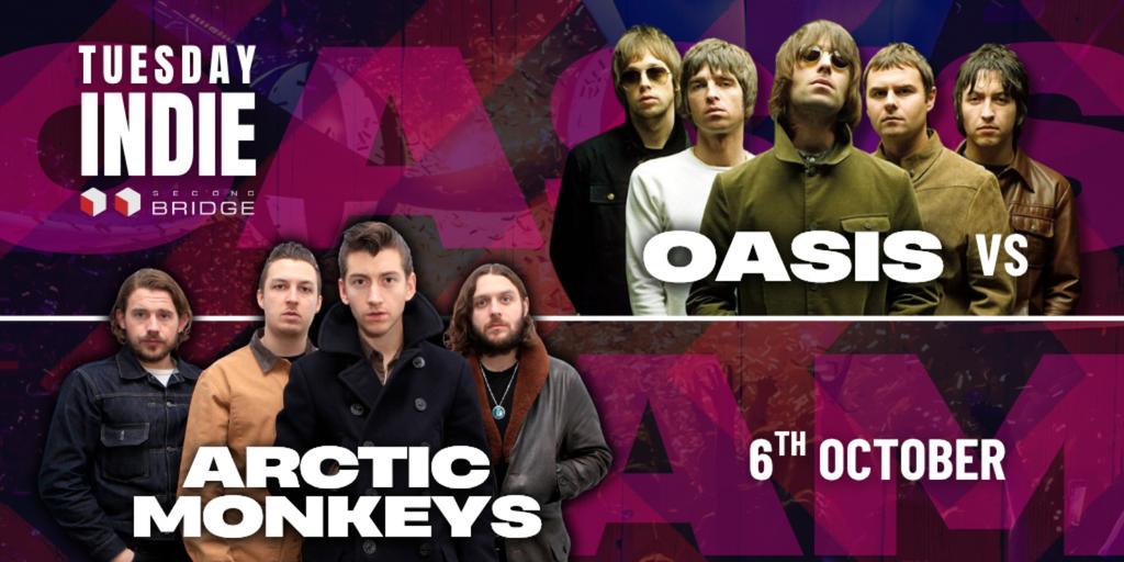 Tuesday Indie at Second Bridge OASIS VS ARCTIC MONKEYS