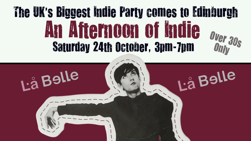 EDINBURGH An Afternoon of indie - Indie for the over 30s: 3pm-7pm, 24th October