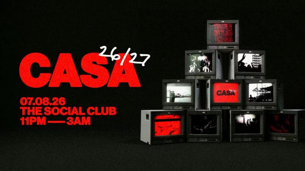 CASA: FRIDAY AT THE SOCIAL CLUB // HIGH ENERGY HOUSE & CLASSICS // 28TH AUGUST // 26-27 SEASON