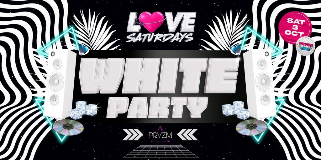 LOVE SATURDAYS 🤍 WHITE PARTY
