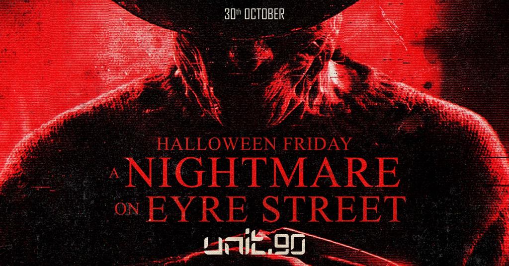 🎃 UNIT.90 SHEFFIELD // NIGHTMARE ON EYRE STREET! 🎃  2 FLOORS OF MUSIC // FRIDAY 30th OCTOBER @ HAZY CLUB
