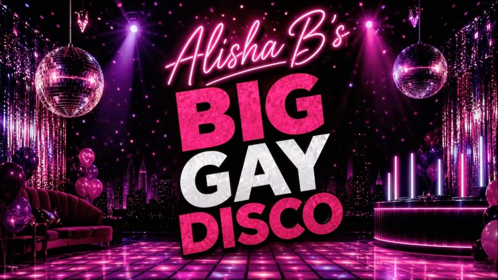 Alisha B’s Big Gay Disco - THE FRESHERS SPECIAL