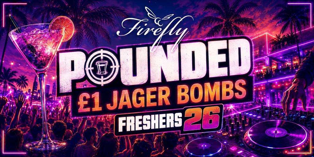 FRESHERS '26 POUNDED SUNDAY NIGHT @ FIREFLY - 27TH SEPTEMBER