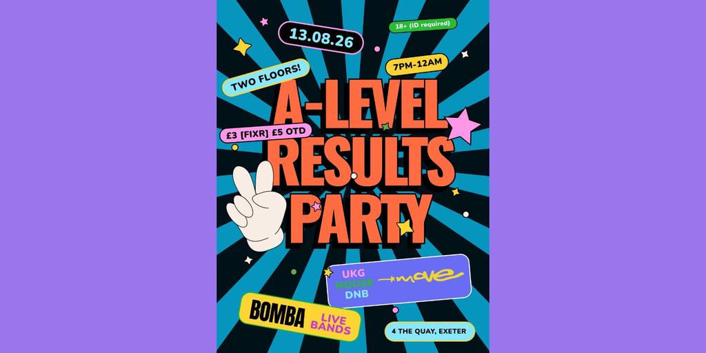 MOVE & BOMBA A-LEVEL RESULTS PARTY! 13.08.26 | Exeter