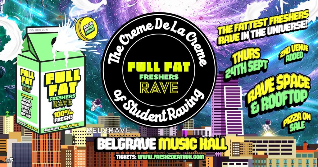 FULL FAT Freshers Rave (2nd Venue) at Belgrave - Thurs 24th Sept