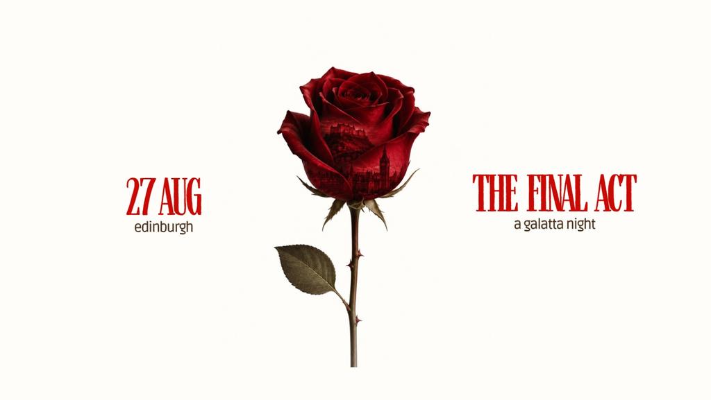 Edinburgh Galatta: THE FINAL ACT