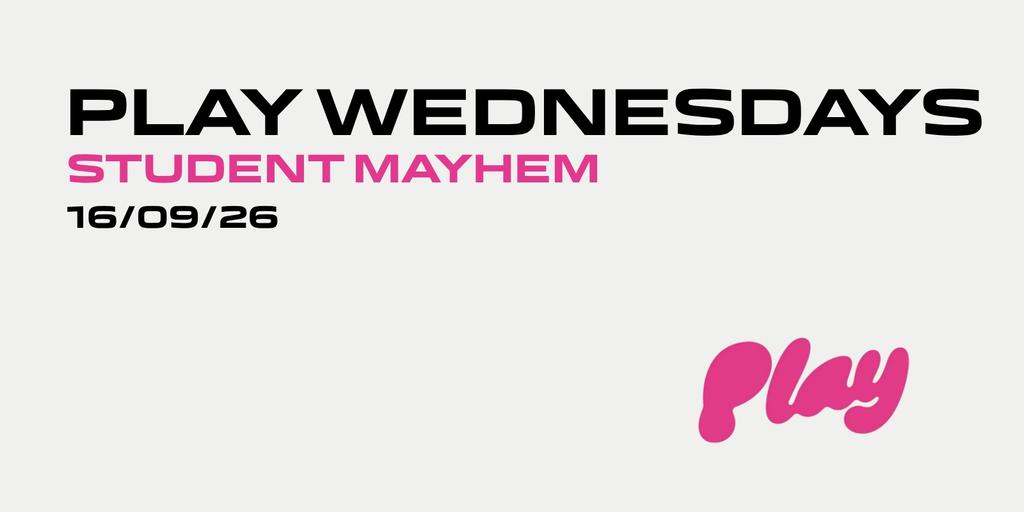 PLAY WEDNESDAYS: STUDENT NIGHT | 16.09.26