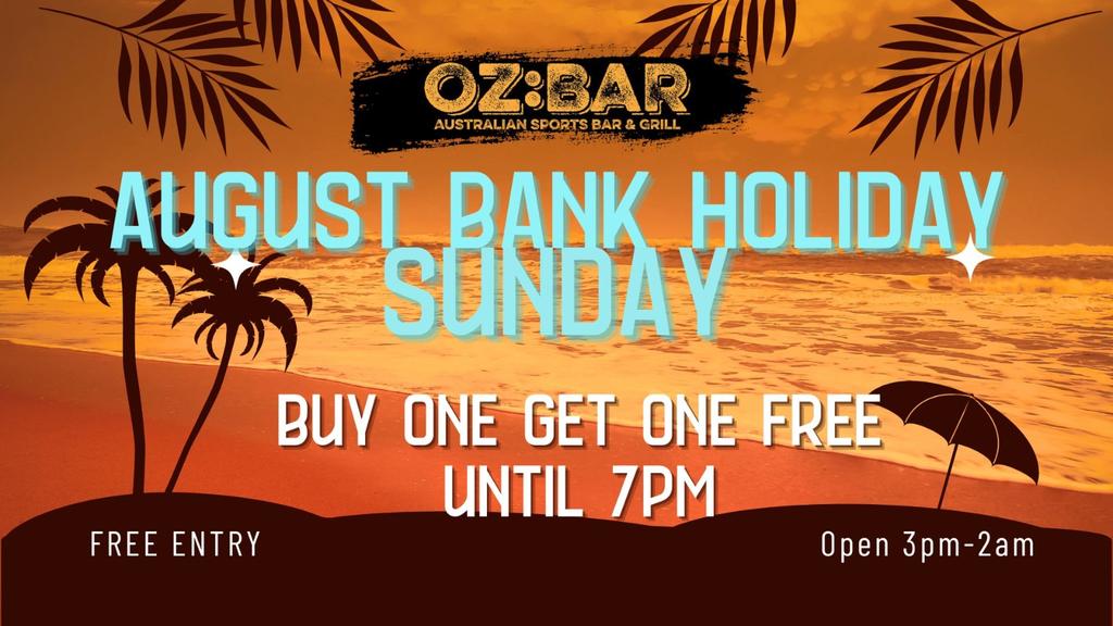 BANK HOLIDAY Sunday | BOGOF until 7pm | OZ:BAR