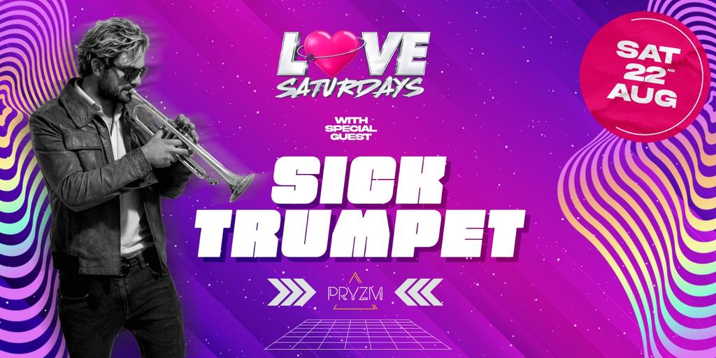 LOVE SATURDAYS 💗 with SICK TRUMPET 🎺