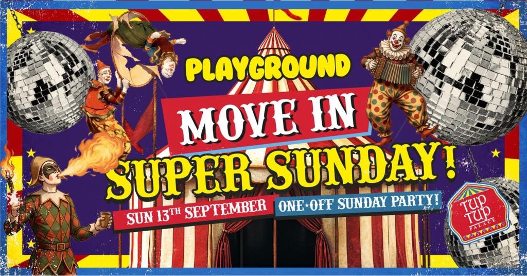 PLAYGROUND... "MOVE IN SUNDAY" ...a One Off Sunday Special!!