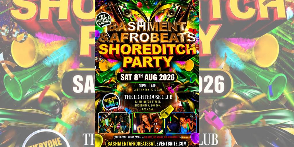 Bashment & Afrobeats Shoreditch Party - Everyone Free Before 12AM