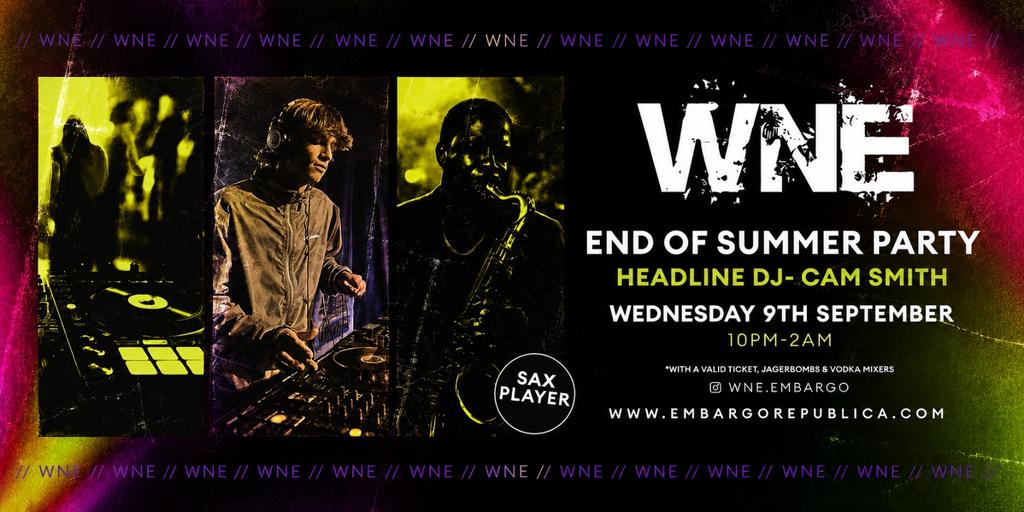 WNE End of Summer Party- Wed 9th September- Ft Headline DJ Cam Smith & Live Sax