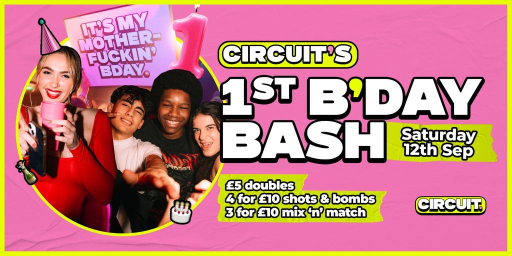 CIRCUIT: 1st Bday Bash Saturday