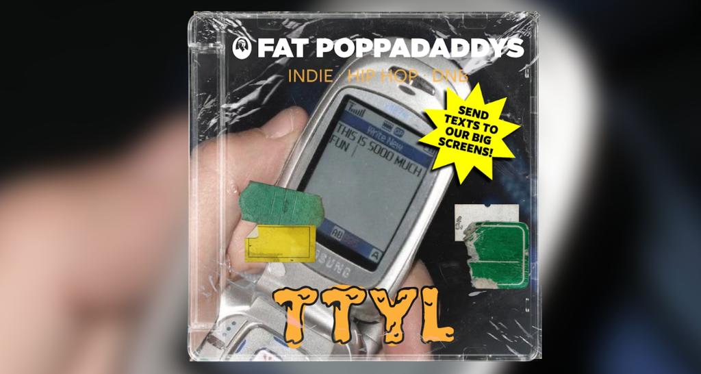 Fat Poppadaddys: TTYL