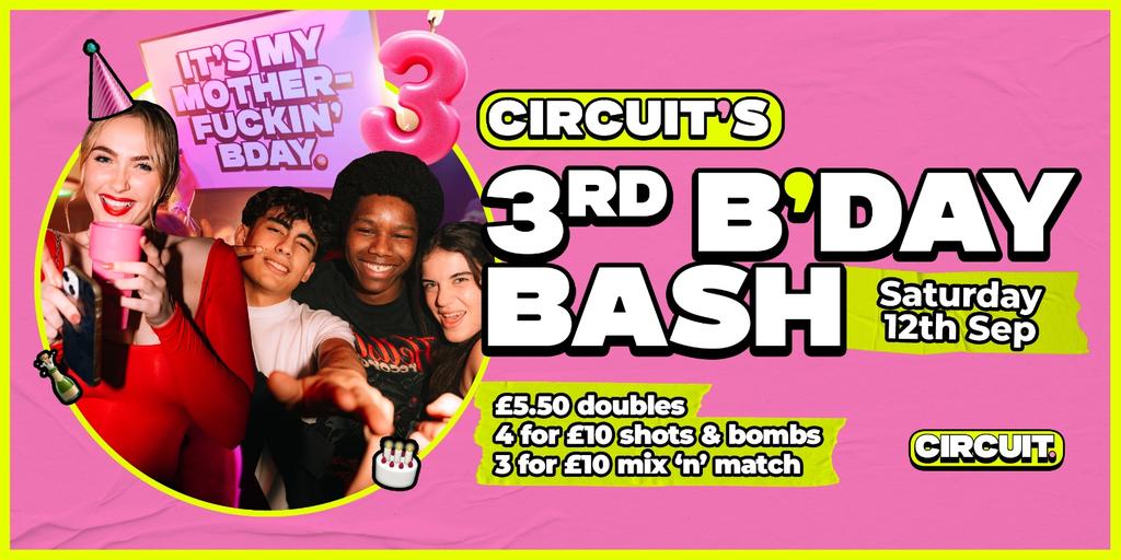 CIRCUIT'S 3RD BIRTHDAY BASH! - SATURDAY