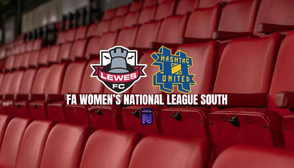 Lewes FC V Hashtag United FC