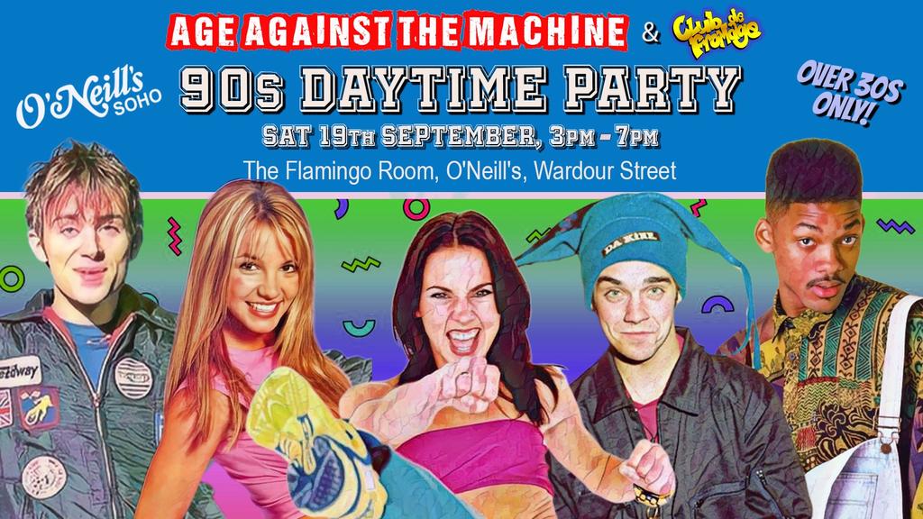 90s DAYTIME PARTY: Age Against The Machine (Over 30s Only), 3pm-7pm, Sat 19th September