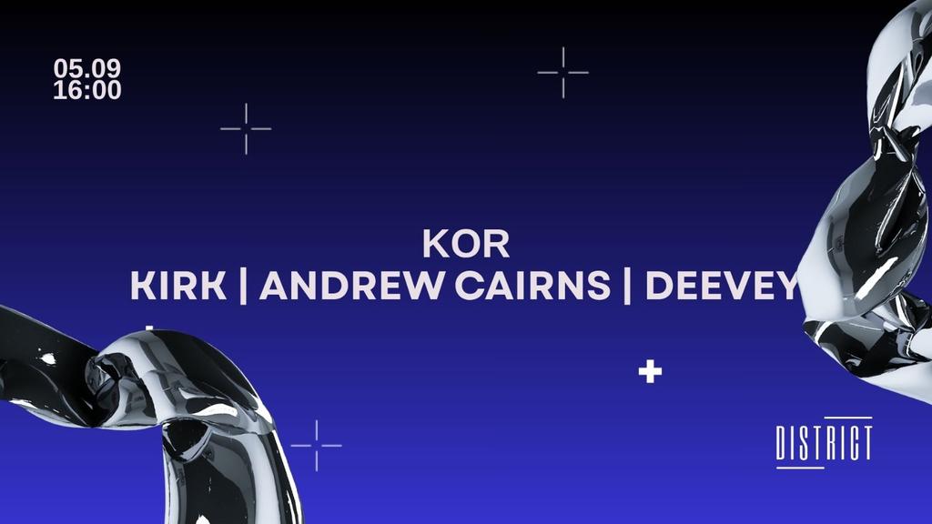KOR w/ KIRK, ANDREW CAIRNS + DEEVEY