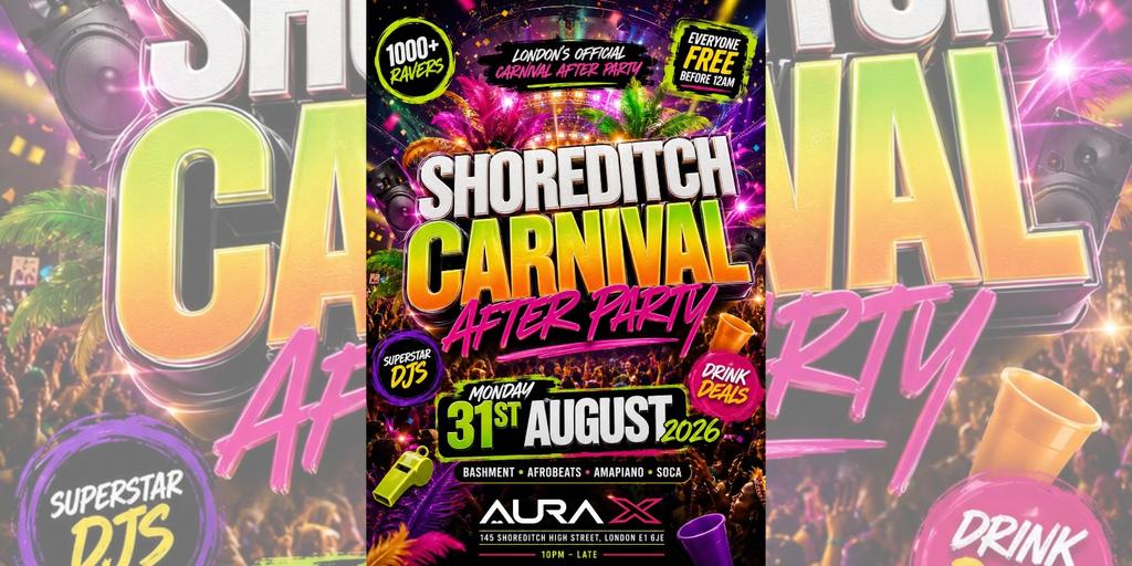 Shoreditch Carnival After Party - Everyone Free Before 12AM