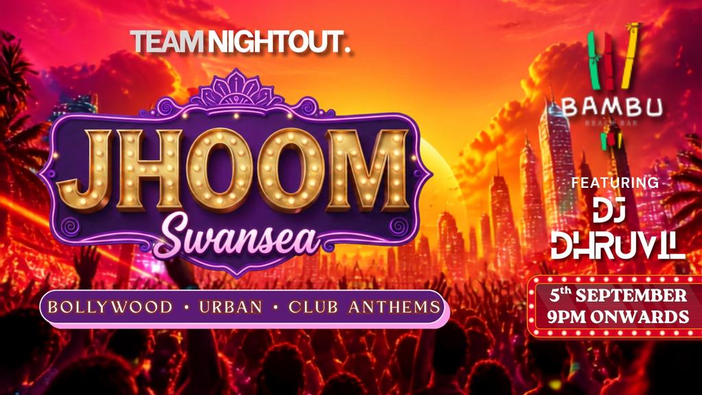 JHOOM : Bollywood Night Swansea | Bollywood Party