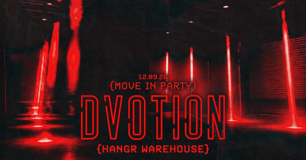 ♦️ {DVOTION SHEFFIELD - MOVE IN PARTY} ♦️ WELCOME TO THE CITY @ HANGR WAREHOUSE STEELYARD ♦️
