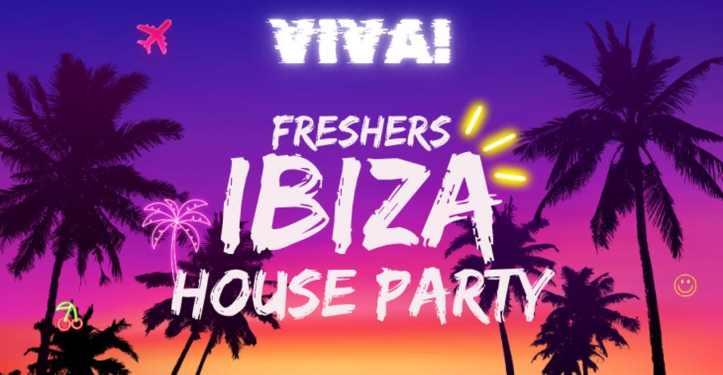 VIVA! - FRESHERS IBIZA HOUSE PARTY!