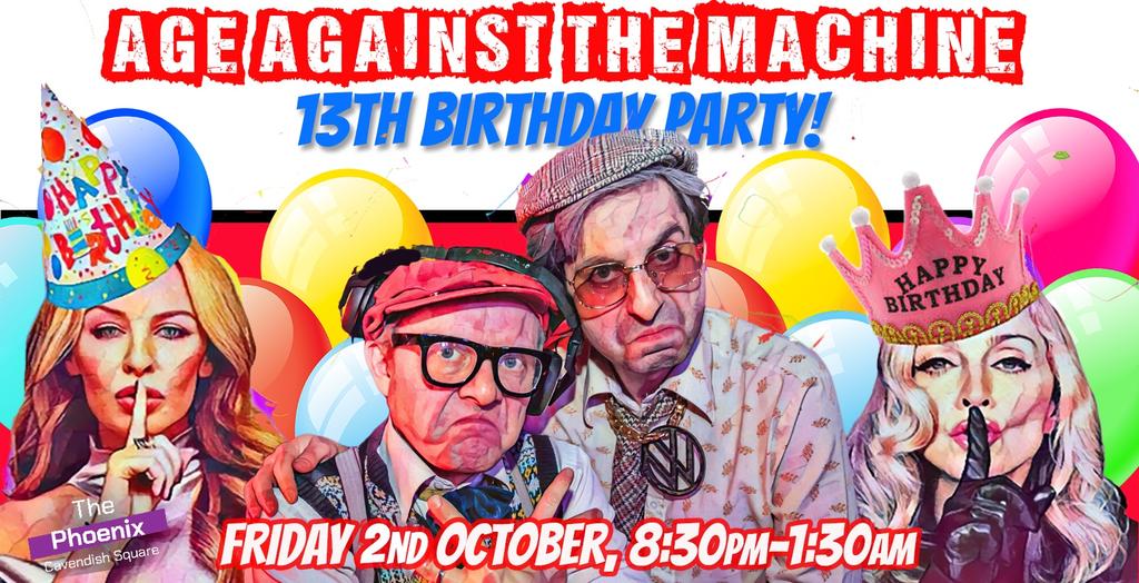 Age Against The Machine's 13th Birthday Party - Friday 2nd October, 8:30pm-1:30am